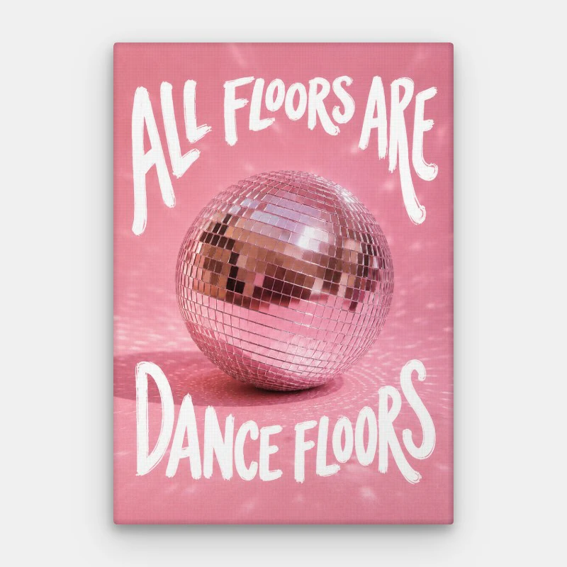 All Floors Are Dance Floors Canvas