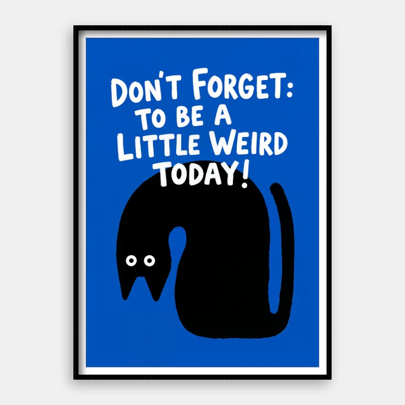 Be A Little Weird
