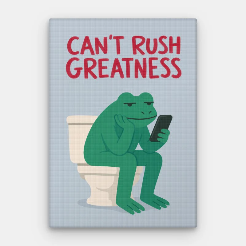 Cant Rush Greatness Canvas