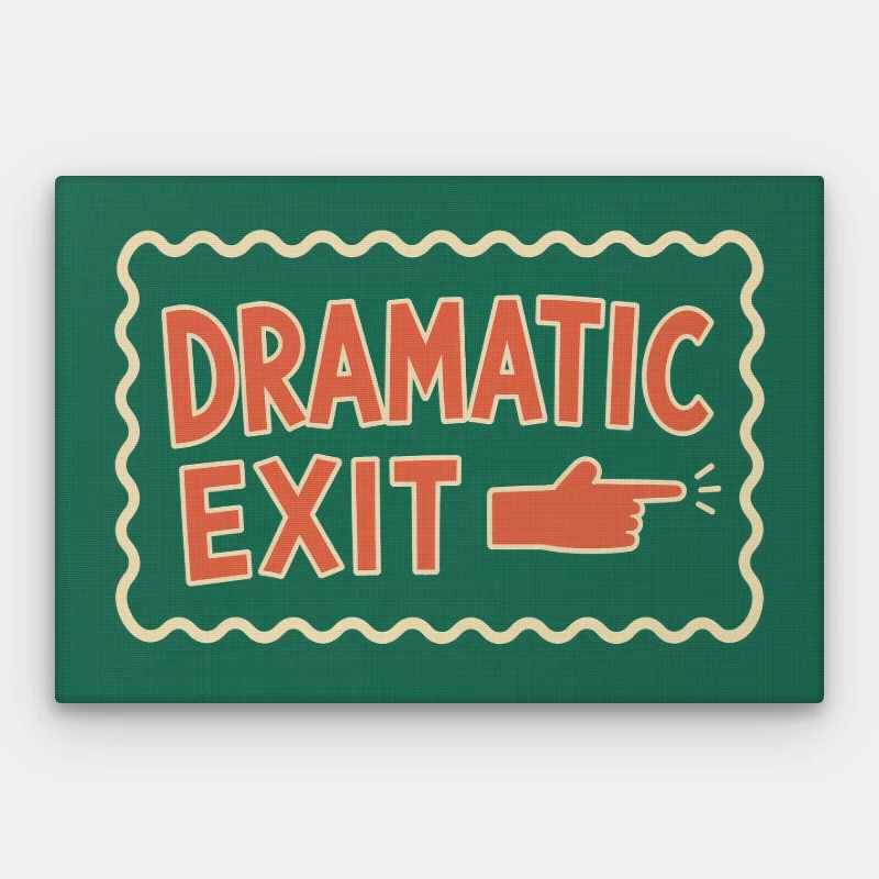 Dramatic Exit Canvas
