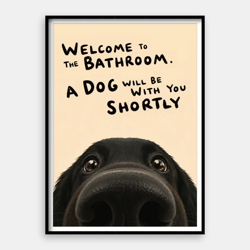 Welcome To The Bathroom Dog